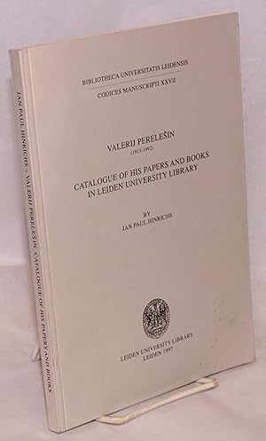 Seller image for Valerij Perelesin (1913-1992): catalogue of his papers and books in Leiden University Library for sale by Bolerium Books Inc.
