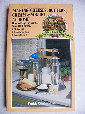 Seller image for Making Cheeses, Butters, Cream and Yogurt at Home for sale by Buybyebooks