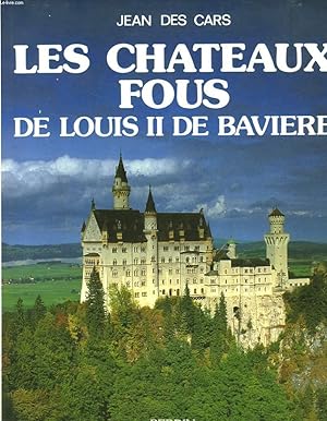 Seller image for LES CHATEAUX FOUS DE LOUIS II DE BAVIERE. for sale by Le-Livre