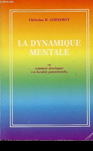 Seller image for LA DYNAMIQUE MENTALE - OU COMMENT DEVELOPPER VOS FACULTES PARANORMALES. for sale by Le-Livre