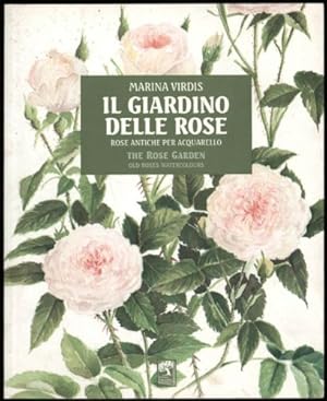 Giardino delle Rose; Rose Antiche per Acquarello, Il / The Rose Garden; Old Roses Watercolours