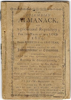 THE COLUMBIAN ALMANACK, AND AGRICULTURAL REPOSITORY; FOR THE YEAR OF OUR LORD 1804, BEING BISSEXT...