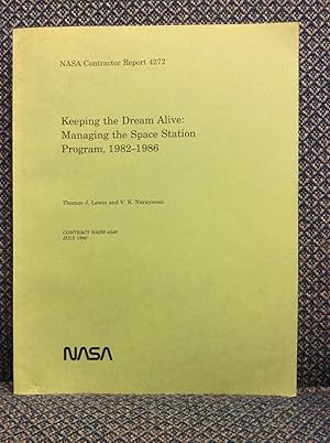 Image du vendeur pour KEEPING THE DREAM ALIVE: MANAGING THE SPACE STATION PROGRAM 1982-1986 mis en vente par Kubik Fine Books Ltd., ABAA