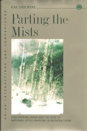 Image du vendeur pour Parting the Mists: Discovering Japan And the Rise of National-style Painting in Modern China mis en vente par Works on Paper