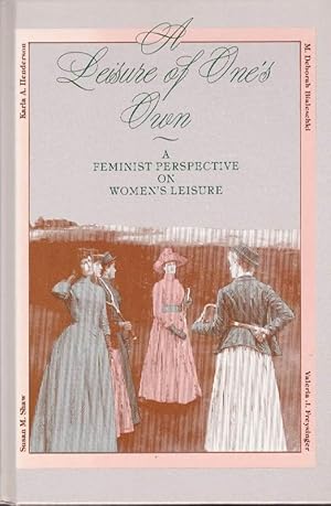 A Leisure of One's Own: A Feminist Perspective on Women's Leisure