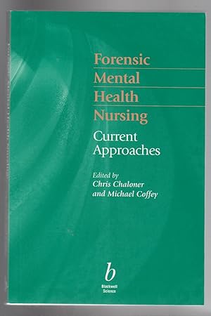 FORENSIC MENTAL HEALTH NURSING. Current Approaches