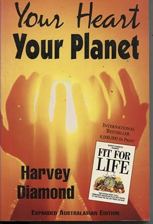 YOUR HEART YOUR PLANET With Australasian Input and Additional Notes by Dr David a Phillips