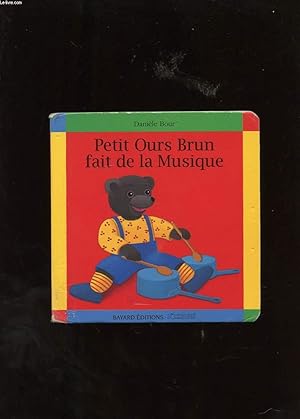 Image du vendeur pour PETIT OURS BRUN FAIT DE LA MUSIQUE mis en vente par Le-Livre