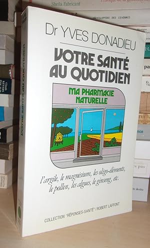 Immagine del venditore per VOTRE SANTE AU QUOTIDIEN : Ma Pharmacie Naturelle venduto da Planet's books