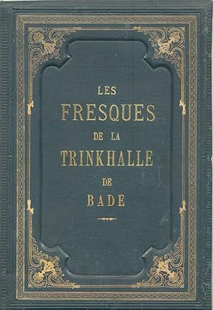 Imagen del vendedor de LES FRESQUES DE LA TABLE DE LA TRINKHALLE DE BADE. Peintes par J.Goetzenberger, graves par E.Wagner. Baden-Baden, Marx, 1886. a la venta por studio bibliografico pera s.a.s.