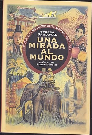 UNA MIRADA AL MUNDO Historia del Cine Documental Alemán 1896-1945 -1ªEDICION - ILUSTRADO fotos b/n