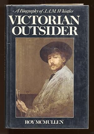 Victorian Outsider: A Biography of J.A.M. Whistler