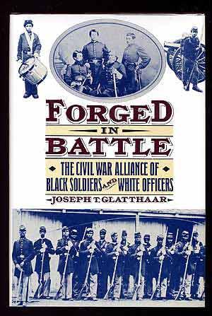 Bild des Verkufers fr Forged In Battle: The Civil War Alliance of Black Soliders and White Officers zum Verkauf von Between the Covers-Rare Books, Inc. ABAA