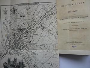 The Exeter Guide, and Itinerary ; comprising an account of the public buildings, institutions, wa...