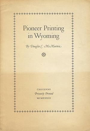 Immagine del venditore per Pioneer printing in Wyoming [cover title] venduto da Zamboni & Huntington