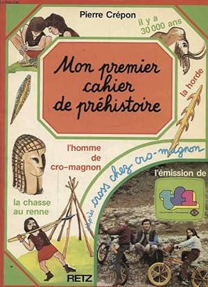 Image du vendeur pour MON PREMIER CAHIER DE PREHISTOIRE : L HOMME DE CRO MAGNON - LA CHASSE AU RENNE mis en vente par Le-Livre