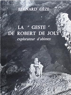 Seller image for La "Geste" de Robert de Joly, explorateur d'abmes for sale by Bouquinerie L'Ivre Livre