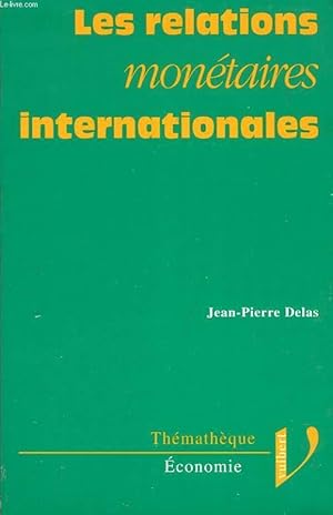 Image du vendeur pour LES RELATIONS MONETAIRES INTERNATIONALES mis en vente par Le-Livre