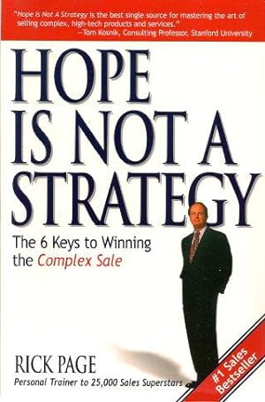 Seller image for HOPE IS NOT A STRATEGY : The Six Keys to Winning the Complex Sale for sale by Grandmahawk's Eyrie