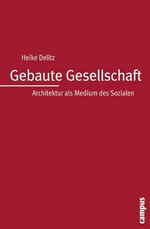 Bild des Verkufers fr Gebaute Gesellschaft : Architektur als Medium des Sozialen. Dissertationsschrift zum Verkauf von AHA-BUCH GmbH