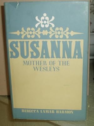 Imagen del vendedor de Susanna: Mother of the Wesleys a la venta por BJ's Book Barn