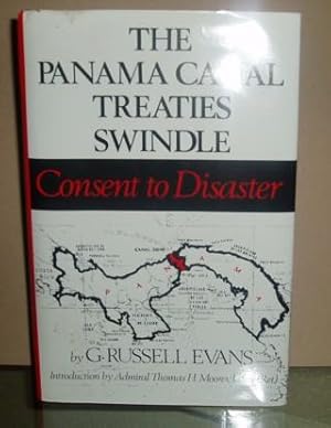 The Panama Canal Treaties Swindle: Consent to Disaster