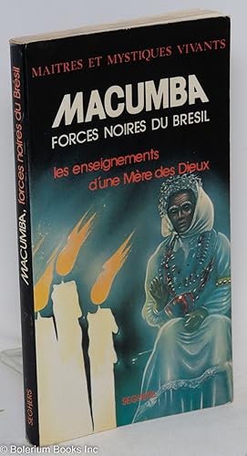 Macumba; forces noires du Brésil, les enseignements de Maria-José, mère des Dieux, recueillis par...