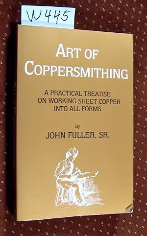 Art of Coppersmithing: A Practical Treatise on Working Sheet Copper into All Forms