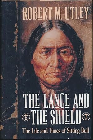 The Lance and the Shield: The Life and Times of Sitting Bull