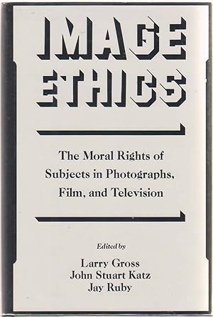 Image Ethics The Moral Rights of Subjects in Photographs, Film, and Television