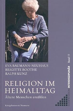 Immagine del venditore per Religion im Heimalltag. ltere Menschen erzhlen. Interpretation interdisziplinr, Band 11. venduto da Fundus-Online GbR Borkert Schwarz Zerfa