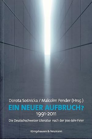 Bild des Verkufers fr Ein neuer Aufbruch? 1991 - 2011. Die Deutschschweizer Literatur nach der 700-Jahr-Feier. zum Verkauf von Fundus-Online GbR Borkert Schwarz Zerfa