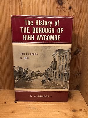 Immagine del venditore per HISTORY OF THE BOROUGH OF HIGH WYCOMBE from Its Origins to 1880, The venduto da BEACON BOOKS