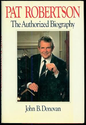 Pat Robertson: The Authorized Biography