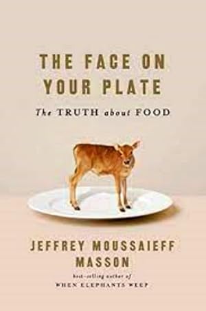 Image du vendeur pour The Face on Your Plate: The Truth About Food mis en vente par LEFT COAST BOOKS