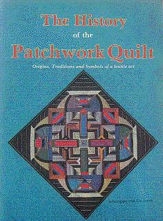 Bild des Verkufers fr The History of the Patchwork Quilt: Origins, Traditions and Symbols of a Textile Art zum Verkauf von LEFT COAST BOOKS