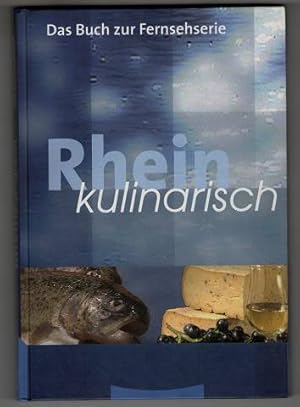 Rhein kulinarisch. Das Buch zur Fernsehserie.