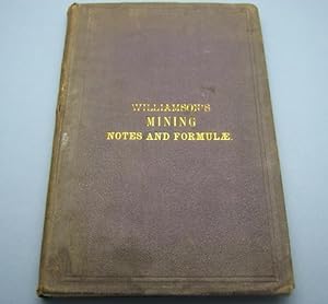 MINING NOTES AND FORMULAE for Students Preparing for the Colliery Manager's and Science and Art D...