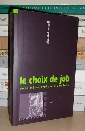 Seller image for LE CHOIX DE JOB - Ou La Mtamorphose D'une Folle for sale by Planet's books