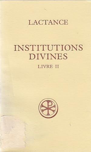 Institutions divines Vol. 2 / Lactance. Introd., texte crit., trad. et notes par Pierre Monat; So...