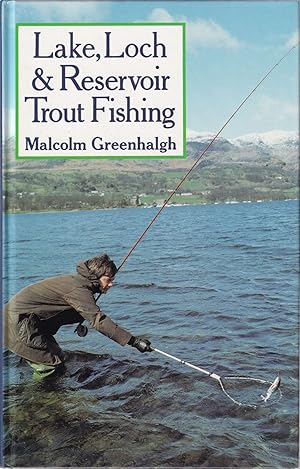 Seller image for LAKE, LOCH & RESERVOIR TROUT FISHING. By Malcolm Greenhalgh. for sale by Coch-y-Bonddu Books Ltd