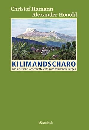 Bild des Verkufers fr Kilimandscharo : Die deutsche Geschichte eines afrikanischen Berges zum Verkauf von AHA-BUCH GmbH