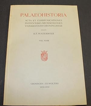 Palaeohistoria Acta et Communicationes Instituto Bio-Archaeologici Universitatis Groninganae. Vol...