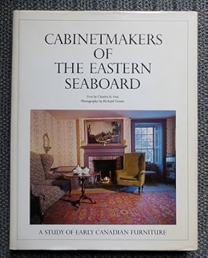 CABINETMAKERS OF THE EASTERN SEABOARD. A STUDY OF EARLY CANADIAN FURNITURE.