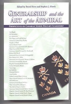 Bild des Verkufers fr GENERALSHIP AND THE ART OF THE ADMIRAL: PERSPECTIVES OF CANADIAN SENIOR MILITARY LEADERSHIP. zum Verkauf von Capricorn Books