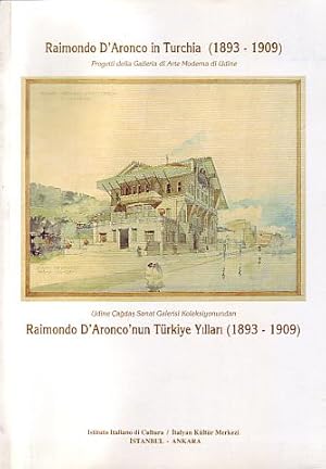 Raimondo d'Aronco in Turchia (1893-1909). Progetti della Galleria di Arte Moderne di Udine = Udin...