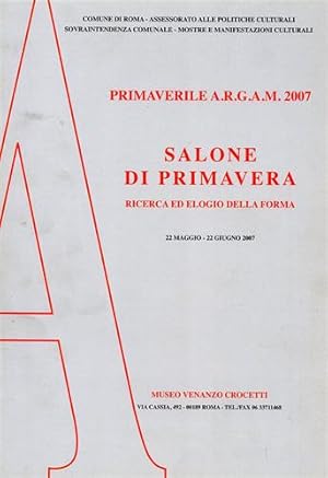 Image du vendeur pour Primaverile ARGAM 2007. Salone di Primavera Ricerca ed elogio della forma. mis en vente par FIRENZELIBRI SRL