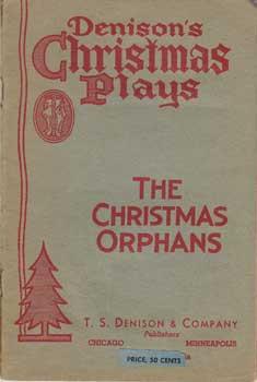 Image du vendeur pour The Christmas Orphans: A One-Act Christmas Play. mis en vente par Wittenborn Art Books