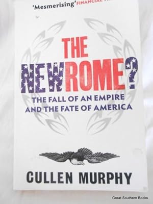 The New Rome? : The Fall of an Empire and the Fate of America