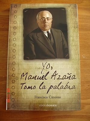 Yo, Manuel Azaña.Tomo la palabra.